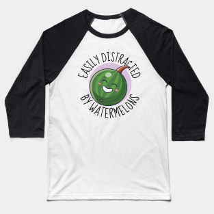 Easily Distracted By Watermelons Funny Watermelon Baseball T-Shirt